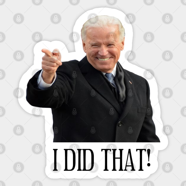 Joe Biden I Did That! Sticker by RevolutionToday